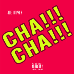 Joe Impala - Cha Cha [Prod. Impala]
