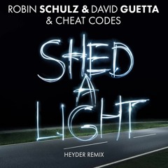 Robin Schulz & David Guetta Feat. Cheat Codes - Shed A Light (Heyder Remix)[Premiere Ultra Music]