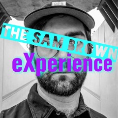 Sam Brown Experience Ep. 1