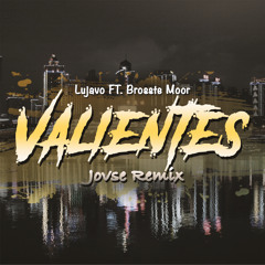 Lujavo ft. Brosste Moor - Valientes (Jovse Remix)