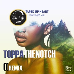KREAM - Taped Up Heart Ft. Clara Mae (Toppathenotch Remix )