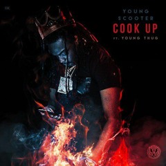 Young Scooter - Cook Up Ft. Young Thug