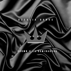 AZEALIA BANKS - CROWN X LA DOMINADORA