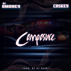 Dj Omoney - Composure (ft. Caskey)Prod. By Dj Pain 1