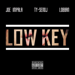 Joe Impala & Ty Senoj - Low Key (feat. Lobban) [Prod. Joe Impala]