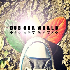 Dub Our World Mixtape - Dub T