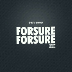 Sheed Savage Forsure Forsure (Produced by Jay on da beat)