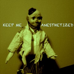 Keep Me Anesthetized (Sam Nickson - Bass)