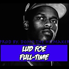 *Free* Lud Foe Type Beat - Full-Time (Instrumental) [Prod. By Domo The Hitmaker]