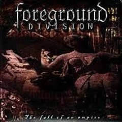 Foreground Division - Fall Of An Empire