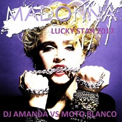 MADONNA - LUCKY STAR 2017 [DJ AMANDA VS MOTO BLANCO]
