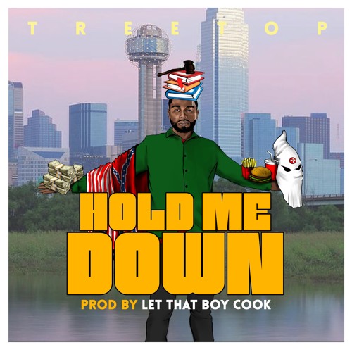 TreeTop - Hold Me Down Prod By. Let That Boy Cook