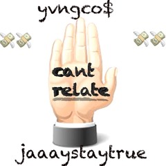Can't Relate - yvngco$ Ft. jaaaystaytrue (prod. by T FRESH)