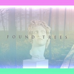 Found Trees