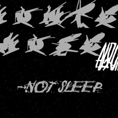 Not Sleep -   Alquichirre