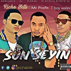 Sun Seyin feat Mr Profit X T Boy Walex (Prod. By Mega Buoy)