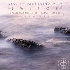 Bass To Pain Converter - Switch (Ben Rama Remix)[Stone Seed]
