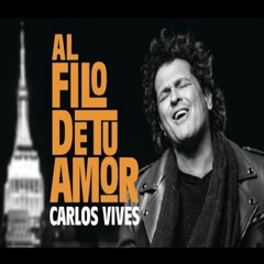 Carlos Vives - Al Filo De Tu Amor 593 Ft William Fabian DJ