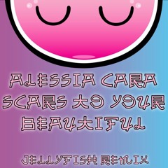 Alessia Cara - Scars To Your Beautiful (JELLYFYSH Remix)