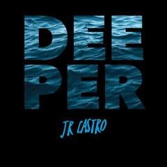 JR Castro "Deeper" (Produced by Pyro)