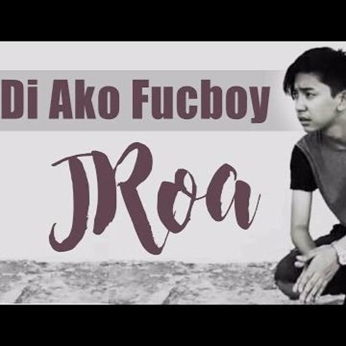 Di Ako Fuckboy - JRoa And Emcee Rhenn Chords - Chordify
