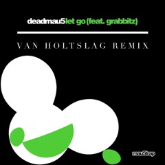 Deadmau5 - Let Go (Van Holtslag Remix)
