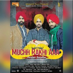 Muchh Rakhi Aa | Jordan Sandhu
