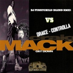 CRAIG MACK - GET DOWN VS DRAKE - CONTROLLA (FUNKTCHILD BLEND RMX)