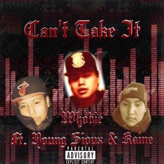 Can't Take It - Whobie (feat Young Sioux & Kaine)Prod. By HS Studios