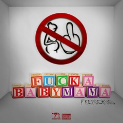 Premo - Fuck A Baby Momma 1