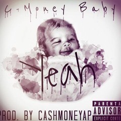C-Money Baby X Yeah X Prod. By CashMoneyAP