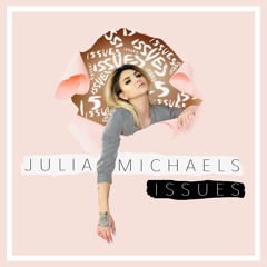 Issues (Ollie Iles Bootleg) - Julia Michaels