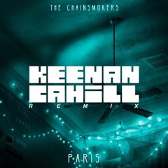 The Chainsmokers - Paris (Keenan Cahill Remix)