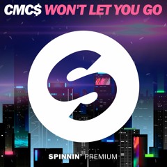 CMC$ - Won't Let You Go [FREE DOWNLOAD]