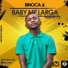 Binoca Júnior - Me Larga