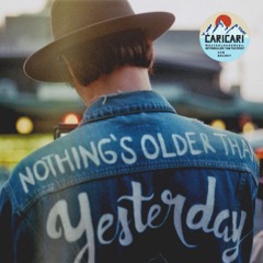 Nothing's Older Than Yesterday