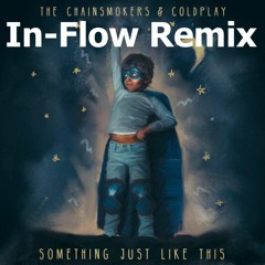 The Chainsmokers & Coldplay - Something Just Like This (In-Flow Remix) [Free Download]