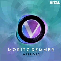 Moritz Demmer - Mirrors [Vital Release]