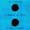 Download Ed Sheeran - Shape Of You (Di Mauro Remix) Ed Sheeran - Shape Of You (Di Mauro Remix)