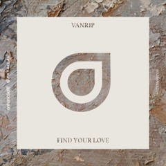 Vanrip - Find Your Love [OUT NOW]