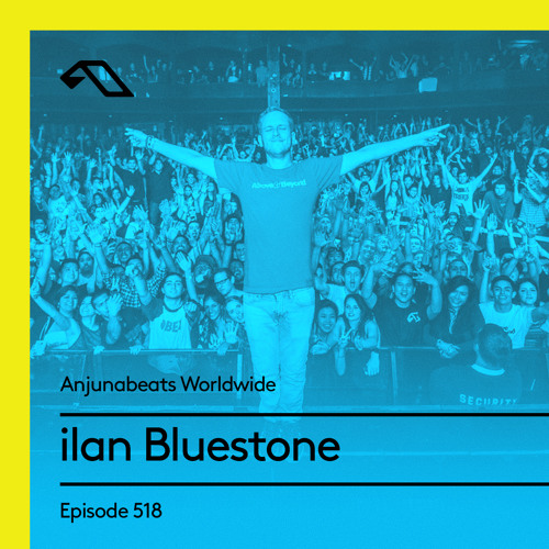 Anjunabeats Worldwide 518 with ilan Bluestone