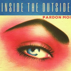 PARDON MOI - INSIDE THE OUTSIDE PLAYED ON 6 MUSIC