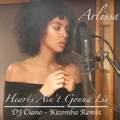 Arlissa - Hearts Ain't Gonna Lie - DJ Ciano Kizomba Remix