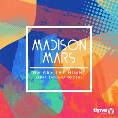 Madison Mars Ft Sanjana Ghosh - We Are The Night
