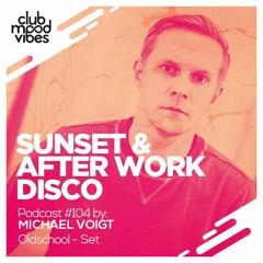 Club Mood Vibes Podcast #104: Michael Voigt