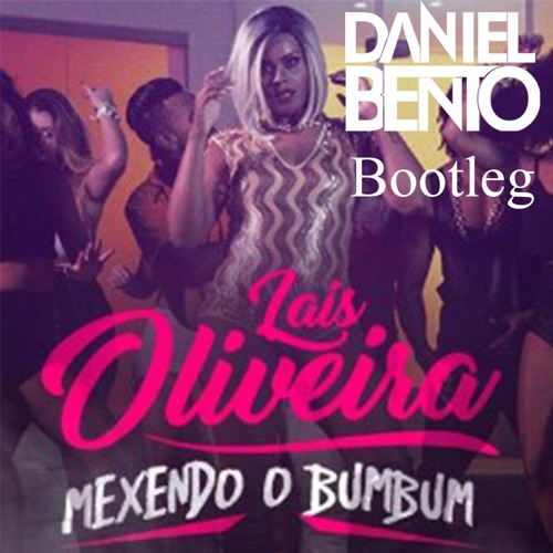 Lais Oliveira - Mexendo O Bumbum (Daniel Bento Bootleg)