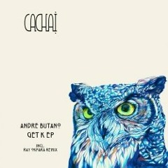 Andre Butano - Get K Ray Okpara Rmx [Cachai 008]