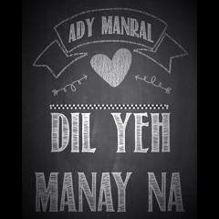 Dil Ye Maney Na