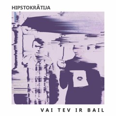 Vai Tev Ir Bail
