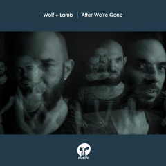 Wolf + Lamb ‘After We're Gone’